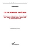 Hugues Galli - Dictionnaire adégien - Néologismes, régionalismes et mots d'argot dans l'oeuvre d'A.D.G., maître du néo-polar et amoureux des mots.