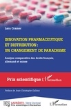 Lara Cramer - Innovation pharmaceutique et distribution : un changement de paradigme - Analyse comparative des droits français, allemand et suisse.