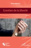 Anne Nabaha - L'ombre de la liberté.