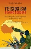 Amadou Tidiane Cissé - Terrorism Beyond Borders - New challenges for Customs Cooperation.