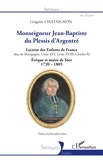 Grégoire Chataignon - Monseigneur Jean-Baptiste du Plessis d'Argentré - Lecteur des Enfants de France (duc de Bourgogne, Louis XVI, Louis XVII, Charles X) Evêque et maire de Séez (1720-1805).