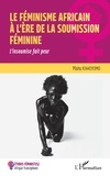 Manu Kahoyomo - Le féminisme africain à l'ère de la soumission féminine - L'insoumise fait peur.