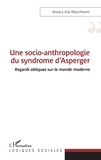 Anna-Livia Marchionni - Une socio-anthropologie du syndrome d'Asperger - Regards obliques sur le monde moderne.