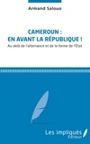 Armand Salouo - Cameroun : en avant la République !.