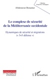Abdennour Benantar - Le complexe de sécurité de la Méditerranée occidentale - Dynamiques de sécurité et migrations ("5+5 défense").