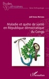 Joël Ipara Motema - Maladie et quête de santé en République démocratique du Congo.