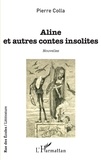 Pierre Colla - Aline et autres contes insolites.