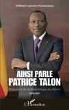 Wilfried Léandre Houngbedji - Ainsi parle Patrice Talon - Président de la République du Bénin 2016-2021.