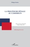 Philippe Keubou - La procédure pénale au Cameroun.