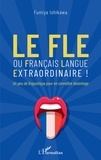 Fumiya Ishikawa - Le FLE ou français langue extraordinaire ! - Un peu de linguistique pour en connaître davantage.