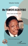 Sébastien Vondoly - Me Yawovi Agboyibo - Dans l'antre du bélier noir.