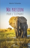 Martin Tchamba - Ma passion pour l'éléphant.