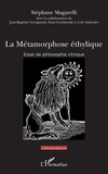 Stéphane Magarelli - La métamorphose éthylique - Essai de philosophie clinique.