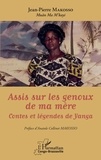 Jean-Pierre Makosso - Assis sur les genoux de ma mère - Contes et légendes de Yanga.