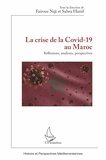 Fairouz Naji et Salwa Hanif - La crise de la Covid-19 au Maroc - Réflexions, analyses, perspectives.