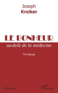 Joseph Kreiker - Le bonheur au-delà de la médecine - Témoignage.