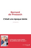 Bernard de Pressach - C'était une époque bénie - Le livre qui va vous mettre des paillettes plein les yeux.
