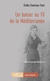 Emilie Chammas Fiani - Un baiser au fil de la méditerranée.