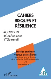 Gilles Teneau - Cahiers risques et résilience N° 3, décembre 2021 : La crise sanitaire vecteur de résilience.