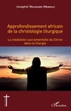Mbindule josaphat Wasukundi - Approfondissement africain de la christologie liturgique - La médiation sacramentelle du Christ dans la liturgie.