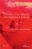 Milagros Ezquerro - Offrande à Eva Golluscio, une Argentine à Toulouse - Allers-retours transocéaniques.