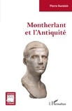 Pierre Duroisin - Montherlant et l'Antiquité.