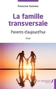 Francine Summa - La famille transversale - Parents d'aujourd'hui.