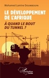 Mohamed Lamine Doumbouya - Le développement de l'Afrique - A quand le bout du tunnel ?.