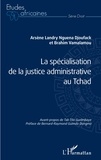 Arsène Landry Nguena Djoufack et Brahim Vamalamou - La spécialisation de la justice administrative au Tchad.