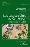 Yves Joseph Zoa Zoa et Gaston Bessala - Les catastrophes au Cameroun - Implications et gestion.