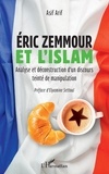 Asif Arif - Eric Zemmour et l'islam - Analyse et déconstruction d'un discours teinté de manipulation.