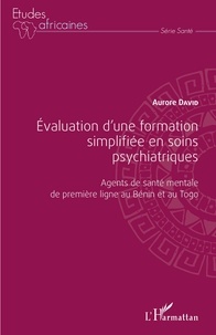 Aurore David - Evaluation d'une formation simplifiée en soins psychiatriques - Agents de santé mentale de première ligne au Bénin et au Togo.