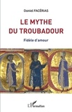 Daniel Facérias - Le mythe du troubadour - Fidèle d'amour.