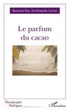 Kouassi Yao Archimede Leroy - Le parfum du cacao.