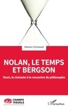 Manon Grimaud - Nolan, le temps et Bergson - Tenet, le cinéaste à la rencontre du philosophe.