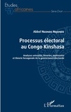 Abbel Ngondo Ndjondo - Processus électoral au Congo Kinshasa - Analyses univariée, bivariée, multivariée et théorie hexagonale de la gouvernance électorale.