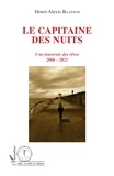 Henri-Alexis Baatsch - Le capitaine des nuits - Une traversée des rêves 2006 - 2021.