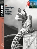 Pascal Kober - L'Alpe N° 66 Automne 2014 : Excentriques, fadas et autres rêveurs....
