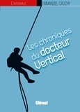Emmanuel Cauchy - Les chroniques du docteur Vertical Intégrale : Frisson fatal ; Morte et blanche ; Silence glacial ; Urgence vitale.