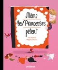 Ilan Brenman et Magali Le Huche - Même les princesses pètent.