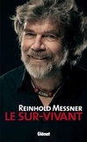 Reinhold Messner - Le sur-vivant.