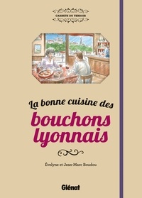 Evelyne Boudou et Jean-Marc Boudou - La bonne cuisine des bouchons lyonnais.