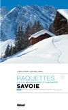 Ludmilla Ridoin et Jean-Marc Lamory - Les plus belles balades et randonnées à raquettes en Savoie - Tome 1, Val d'Arly, Beaufortain, Tarentaise, Vanoise, Trois Vallées.