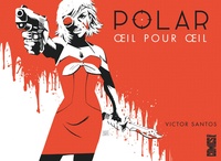 Victor Santos - Polar Tome 2 : Oeil pour oeil.