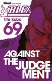 Tite Kubo - Bleach Tome 69 : Against the Judgement.
