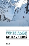 Thierry Clavel - Pente raide en Dauphiné - Les plus belles descentes à skis.