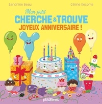 Sandrine Beau et Céline Decorte - Mon petit cherche et trouve joyeux anniversaire !.