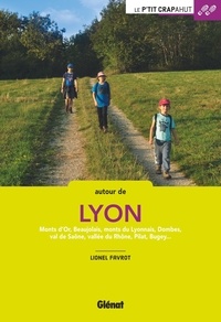 Lionel Favrot - Autour de Lyon - Monts d'Or, Beaujolais, monts du Lyonnais, Dombes, val de Saône, vallée du Rhône, Pilat, Bugey....