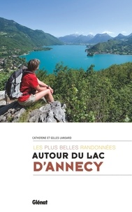 Catherine Lansard et Gilles Lansard - Autour du lac d'Annecy - Les plus belles randonnées.