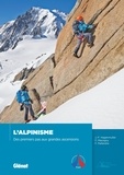 Jean-François Hagenmuller et François Marsigny - L'alpinisme - Des premiers pas aux grandes ascensions.